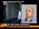 Bir Türk Daha Öldürüldü