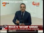 Meclis'te Katliam Kavgası