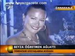 Beyza Öğretmen Ağlattı