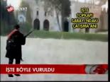 İşte Böyle Vuruldu