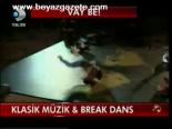 Klasik Müzik, Break Dans