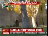 Saraya Katliam Yapmaya Gitmiş