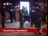 Yaşadığına İnanmadı