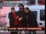 Kck'da Medya Operasyonu