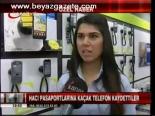 Hacı Pasaportuyla Telefon Kaçakçılığı