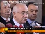 Sarkozy'ye Karşı Tek Ses!
