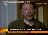 'Mahmut Hoca' Dua Bekliyor