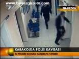 Karakolda Polis Kavgası