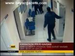 Karakolda Polis Kavgası