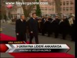 Ukrayna Lideri Ankara'da