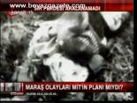 Maraş Olayları Mit'in Planı Mıydı?