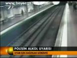 Polisin Alkol Uyarısı