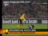 Hollanda'da Olaylı Maç