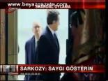 Sarkozy: Saygı Gösterin