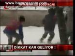 Dikkat Kar Geliyor!