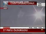 Cudi Dağı'nda 27 Pkk'lı Öldürüldü