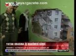 Yatak Odasına İş Makinesi Girdi