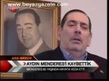 Aydın Menderes'i Kaybettik