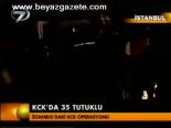 Kck'da 35 Tutuklu