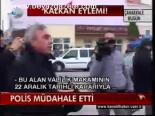 Kalkan Eylemine Polis Müdahalesi