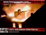 5 Katlı Boş Binada Korkutan Yangın