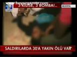 Saldırılarda 30'a Yakın Ölü Var