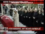 Menderes Toprağa Verildi