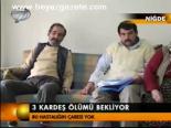 3 Kardeş Ölümü Bekliyor