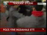 Polis Yine Müdahale Etti