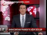 Babacan'dan Fransa'ya Ağır Sözler