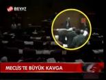 Meclis'te Büyük Kavga