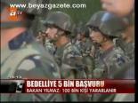 Bedelliye 5 Bin Başvuru