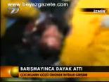 Barışmayınca Dayak Attı