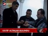 Kayıp Altınlar Bulundu
