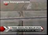 Trans Anadolu'da İmzalar Atıldı