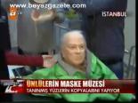 Ünlülerin Maske Müzesi