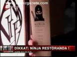 Dikkat, Ninja Restoranda!