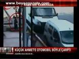 Küçük Ahmet'e Böyle Çarptı