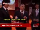 Rektör Yumurta Attı