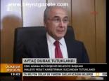 Aytaç Durak Tutuklandı