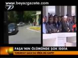 Paşa'nın Ölümünde Şok İddia