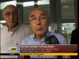 Aytaç Durak Tutuklandı