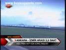 Ankara - İzmir Arası 3,5 Saat