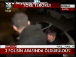 3 Polisin Arasında Öldürüldü