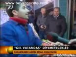 'Gel Vatandaş' Diyemeyecekler