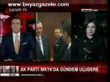 Ak Parti Mkyk'da Gündem Uludere