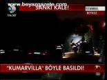 Kumarvilla Böyle Basıldı!