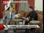 Haşimi Trt Haber'e Konuştu