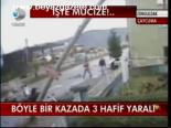 Böyle Bir Kazada 3 Hafif Yaralı