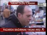 Pazarda Bağırmak Yasak-mış!...